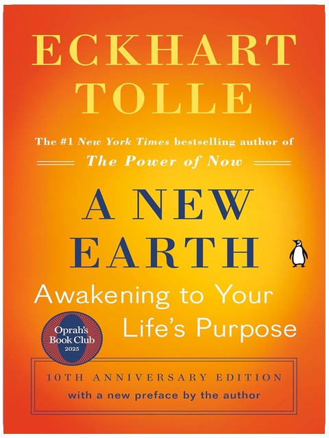 A New Earth: Awakening to Your Life's Purpose (Oprah's Book Club, Selection 61)