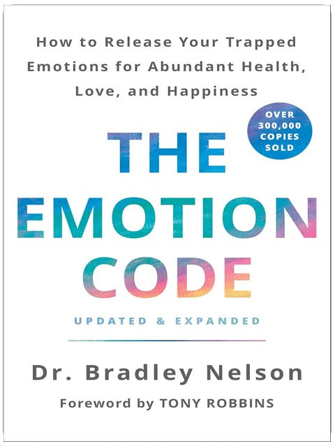 The Emotion Code: How to Release Your Trapped Emotions for Abundant Health, Love, and Happiness (Updated and Expanded Edition)