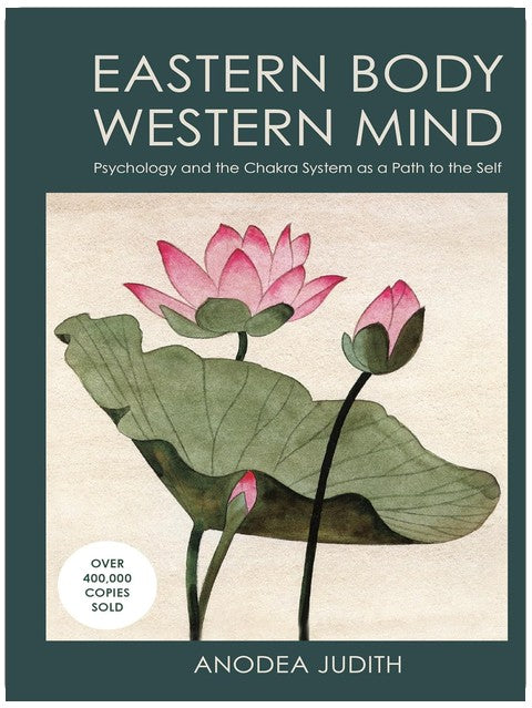 Eastern Body, Western Mind: Psychology and the Chakra System As a Path to the Self