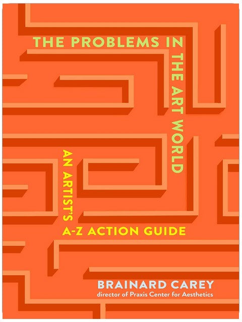 The Problems in the Art World: An Artist's A-Z Action Guide