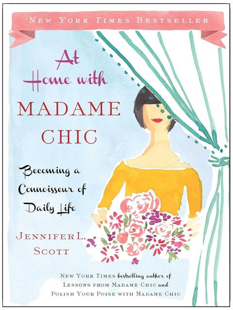 At Home with Madame Chic: Becoming a Connoisseur of Daily Life