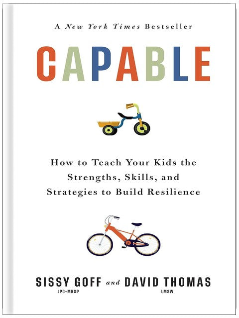 Capable: How to Teach Your Kids the Strengths, Skills, and Strategies to Build Resilience (A Parent’s Guide in an Anxious Generation―Help Your Child Take Risks, Self-Regulate & Overcome Challenges)