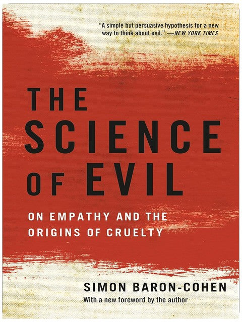 The Science of Evil: On Empathy and the Origins of Cruelty