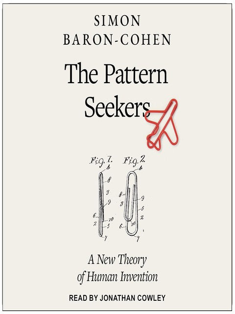 The Pattern Seekers: How Autism Drives Human Invention