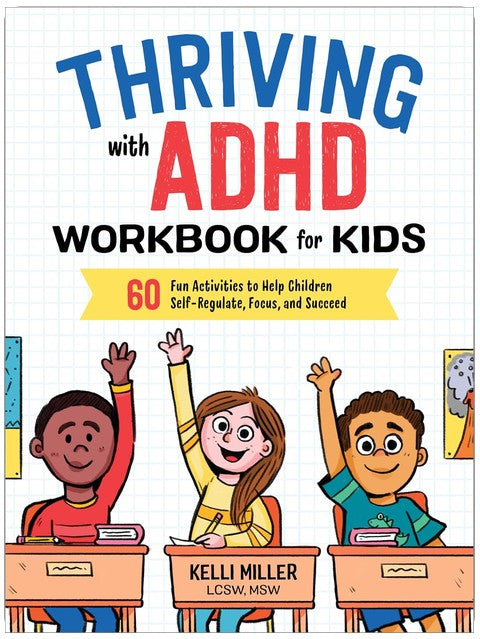 Thriving with ADHD Workbook for Kids: 60 Fun Activities to Help Children Self-Regulate, Focus, and Succeed (Health and Wellness Workbooks for Kids)