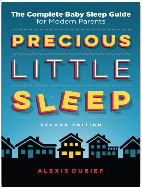 Precious Little Sleep: The Complete Baby Sleep Guide for Modern Parents