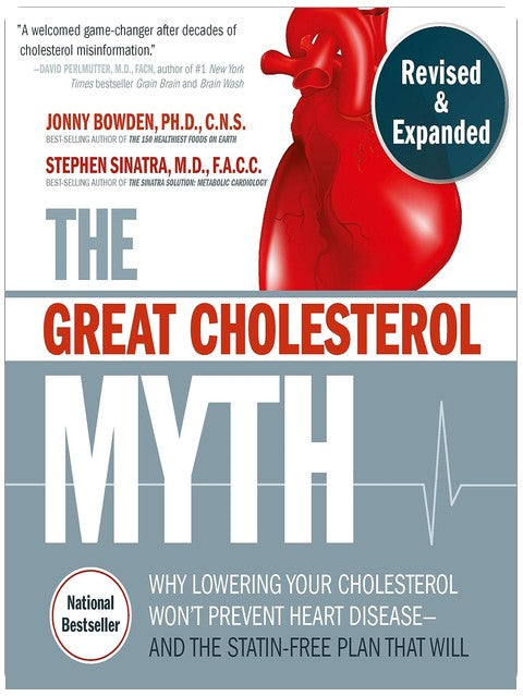 The Great Cholesterol Myth, Revised and Expanded: Why Lowering Your Cholesterol Won't Prevent Heart Disease--and the Statin-Free Plan that Will - National Bestseller