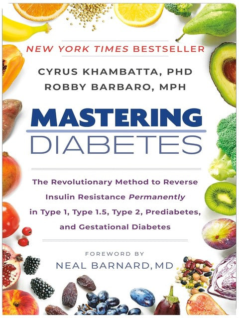 Mastering Diabetes: The Revolutionary Method to Reverse Insulin Resistance Permanently in Type 1, Type 1.5, Type 2, Prediabetes, and Gestational Diabetes