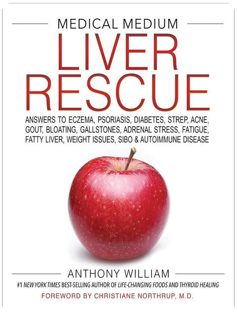 Medical Medium Liver Rescue: Answers to Eczema, Psoriasis, Diabetes, Strep, Acne, Gout, Bloating, Gallstones, Adrenal Stress, Fatigue, Fatty Liver, Weight Issues, SIBO & Autoimmune Disease