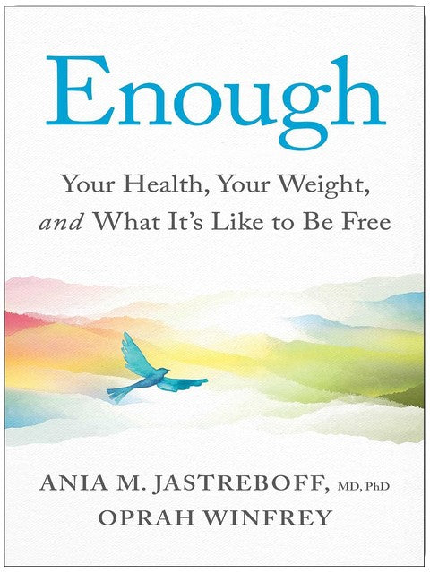Enough: Your Health, Your Weight, and What It's Like To Be Free