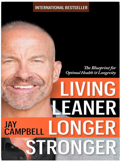 LIVING LEANER LONGER STRONGER: The Blueprint for Optimal Health & Longevity
