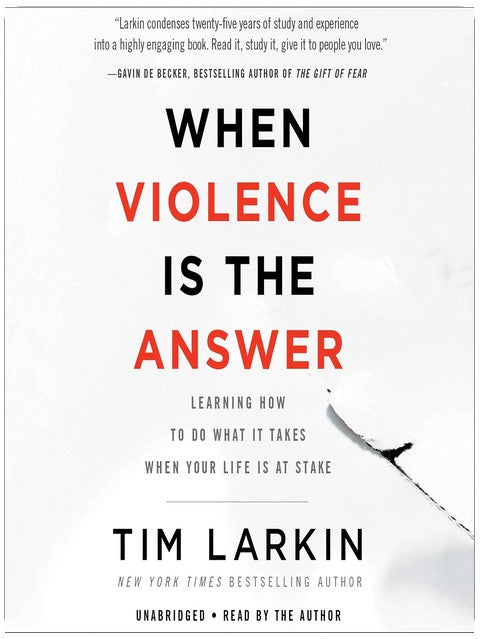 When Violence Is the Answer: Learning How to Do What It Takes When Your Life Is at Stake