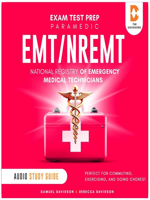 EMT/NREMT Paramedic Exam Test Prep National Registry of Emergency Medical Technicians - Audio Study Guide