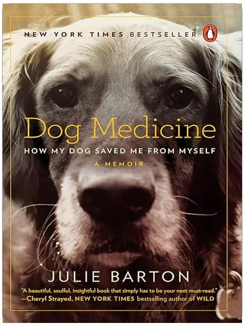 Dog Medicine: How My Dog Saved Me from Myself