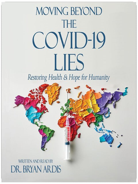 Moving Beyond the COVID-19 Lies: Restoring Health and Hope for Humanity