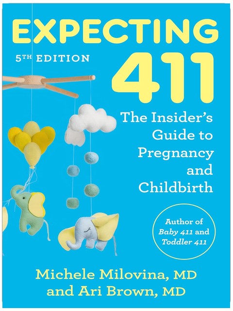 Expecting 411, 5th Edition: The Insider's Guide to Pregnancy and Childbirth