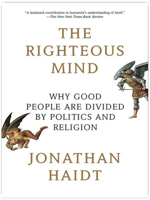 The Righteous Mind: Why Good People Are Divided by Politics and Religion