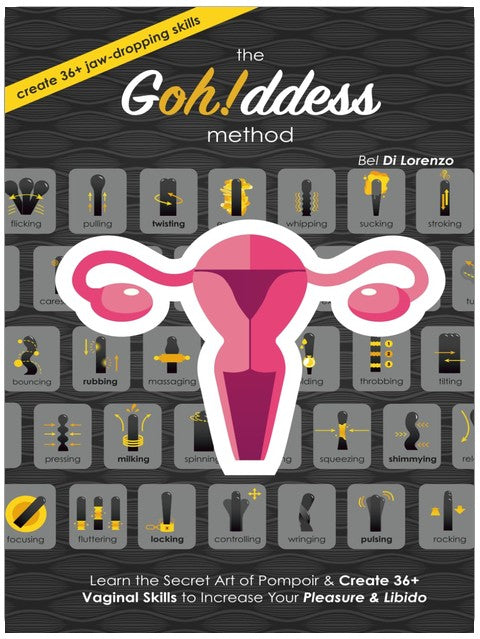 The Gohddess Method: Learn the Secret Art of Pompoir & Master 36+ Vaginal Skills to Increase Your Pleasure & Libido