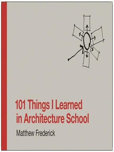 101 Things I Learned in Architecture School