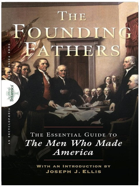Founding Fathers: The Essential Guide to the Men Who Made America