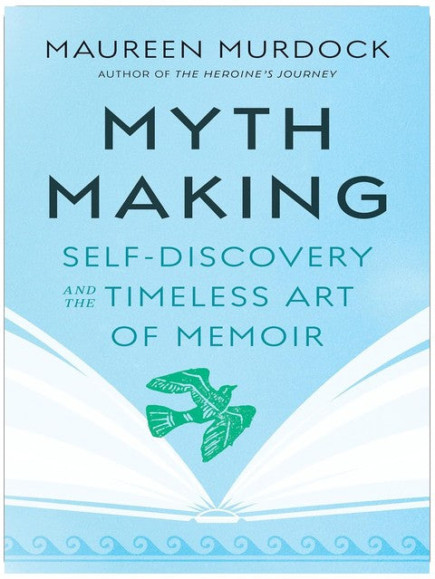 Mythmaking: Self-Discovery and the Timeless Art of Memoir