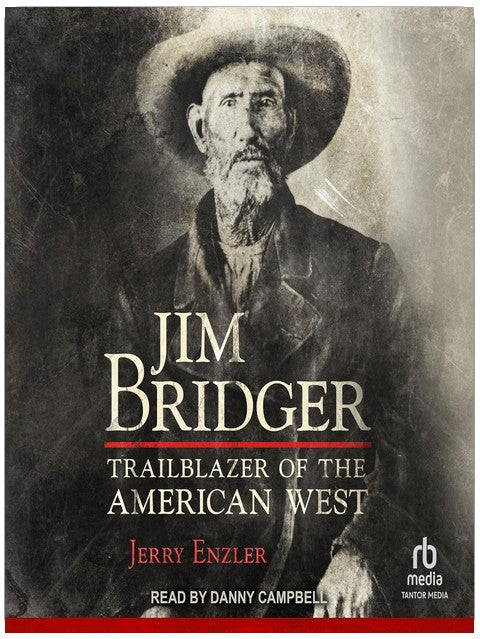 Jim Bridger: Trailblazer of the American West