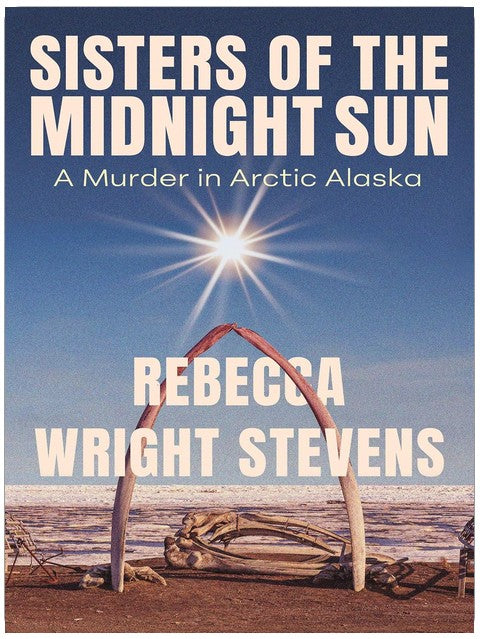 Sisters of the Midnight Sun: A Murder in Arctic Alaska