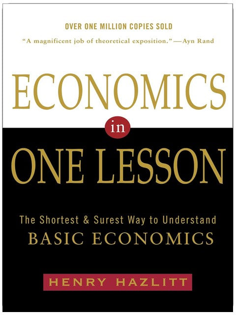 Economics in One Lesson: The Shortest and Surest Way to Understand Basic Economics