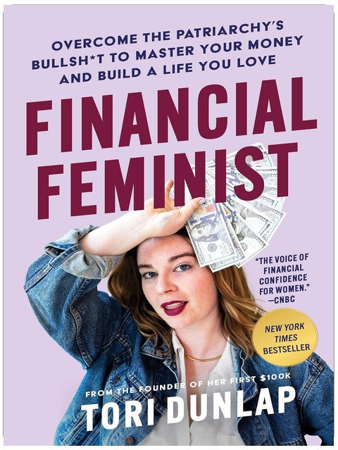 Financial Feminist: Overcome the Patriarchy’s Bullsh*t to Master Your Money and Build a Life You Love―A Personal Finance Handbook for Women, Mindful Spending, and Financial Literacy