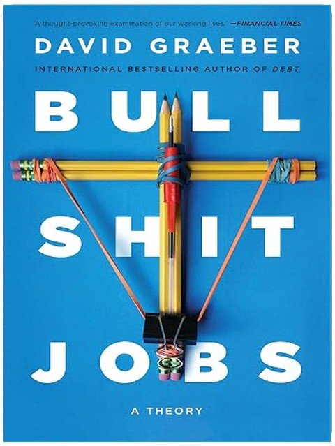 Bullshit Jobs: A Theory