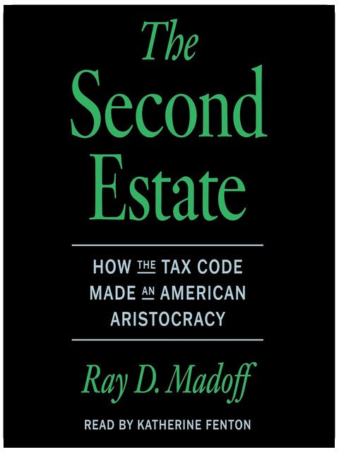 The Second Estate: How the Tax Code Made an American Aristocracy