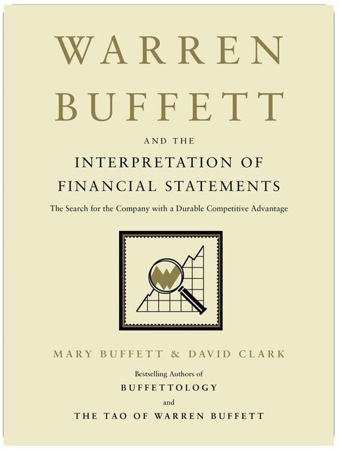 Warren Buffett and the Interpretation of Financial Statements: The Search for the Company with a Durable Competitive Advantage