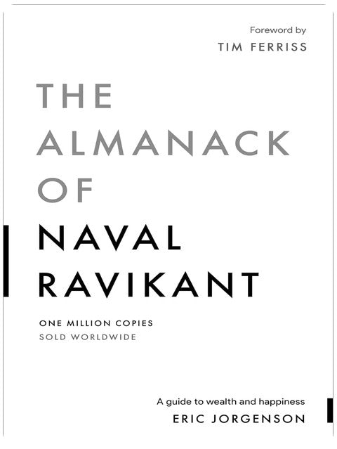 The Almanack of Naval Ravikant: A Guide to Wealth and Happiness