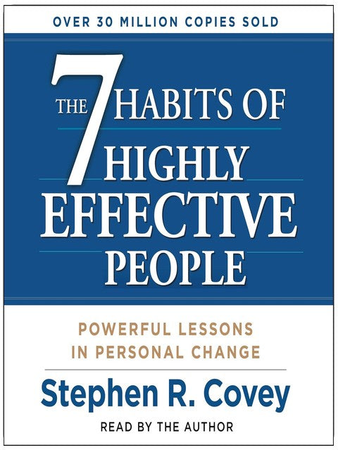 The 7 Habits of Highly Effective People: Powerful Lessons in Personal Change