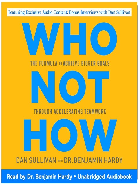 Who Not How: The Formula to Achieve Bigger Goals Through Accelerating Teamwork