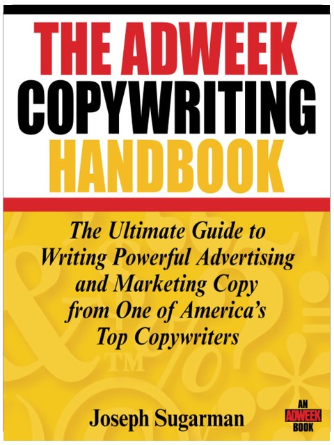 The Adweek Copywriting Handbook: The Ultimate Guide to Writing Powerful Advertising and Marketing Copy from One of America's Top Copywriters