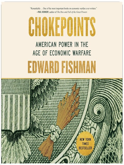 Chokepoints: American Power in the Age of Economic Warfare