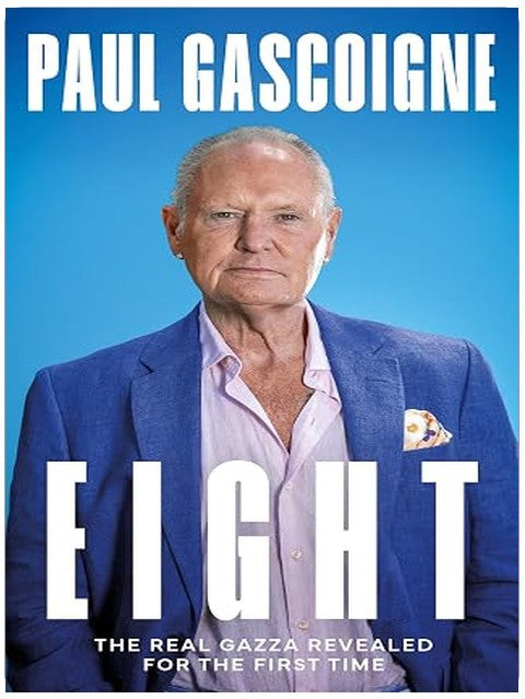 Paul Gascoigne: Eight - The Real Gazza. A Sunday Times bestseller from the football legend.