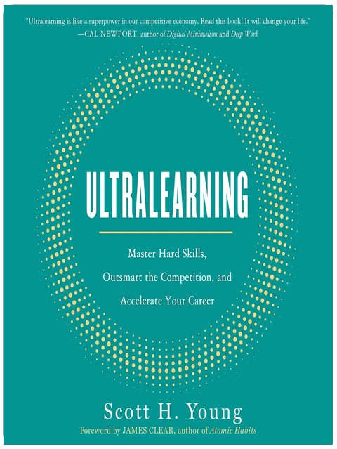 Ultralearning: Master Hard Skills, Outsmart the Competition, and Accelerate Your Career