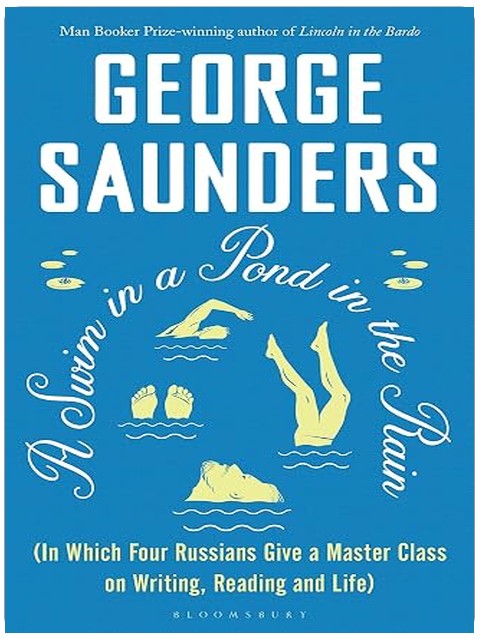 A Swim in a Pond in the Rain: From the Man Booker Prize-winning, New York Times-bestselling author of Lincoln in the Bardo