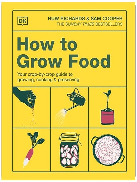 How to Grow Food: Your Crop-by-Crop Guide to Growing, Cooking, & Preserving