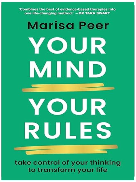 Your Mind, Your Rules: Take control of your thinking to transform your life