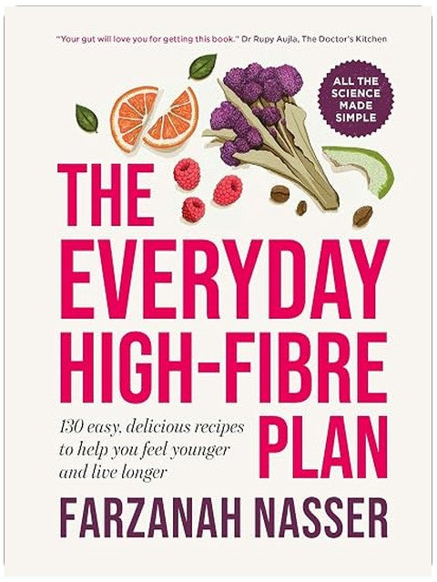 The Everyday High-Fibre Plan: 130 delicious recipes to help you feel younger and live longer