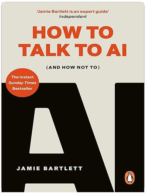 How to Talk to AI: (And How Not To), the must-read book on artificial intelligence - the Sunday Times bestseller