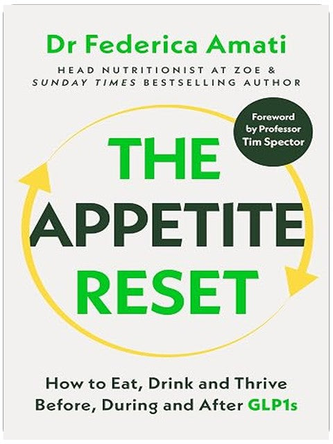 The Appetite Reset: How to Eat, Drink and Thrive Before, During and After GLP-1s
