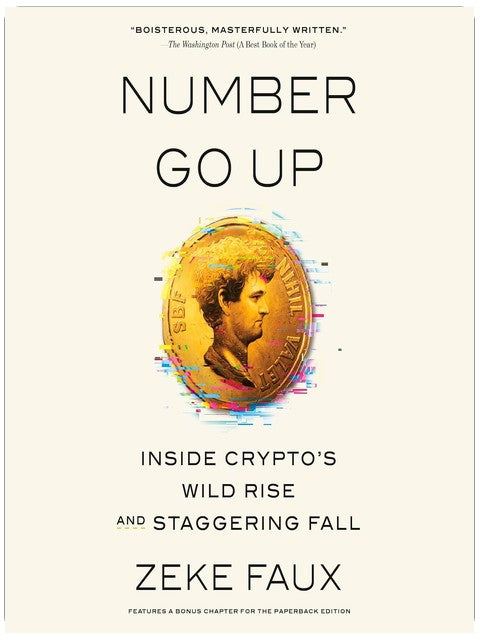 Number Go Up: Inside Crypto's Wild Rise and Staggering Fall