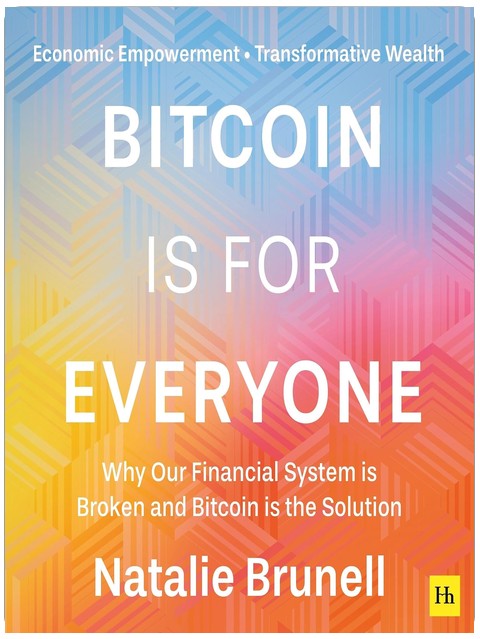 Bitcoin is for Everyone: Why our financial system is broken and Bitcoin is the solution