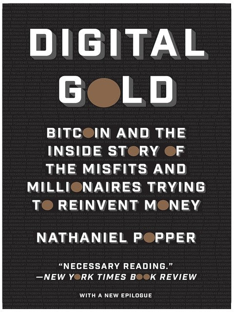 Digital Gold: Bitcoin and the Inside Story of the Misfits and Millionaires Trying to Reinvent Money