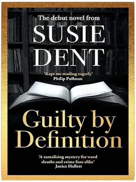 Guilty by Definition: The instant Sunday Times bestselling linguistic mystery from Britain's wordsmith, Susie Dent (Clarendon Lexicographers)