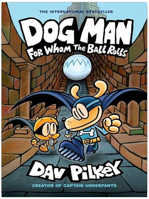 Dog Man: For Whom the Ball Rolls: From the Creator of Captain Underpants (Dog Man #7)